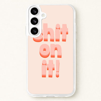 Shit On It - FND Phone Case for Galaxy S26 Plus