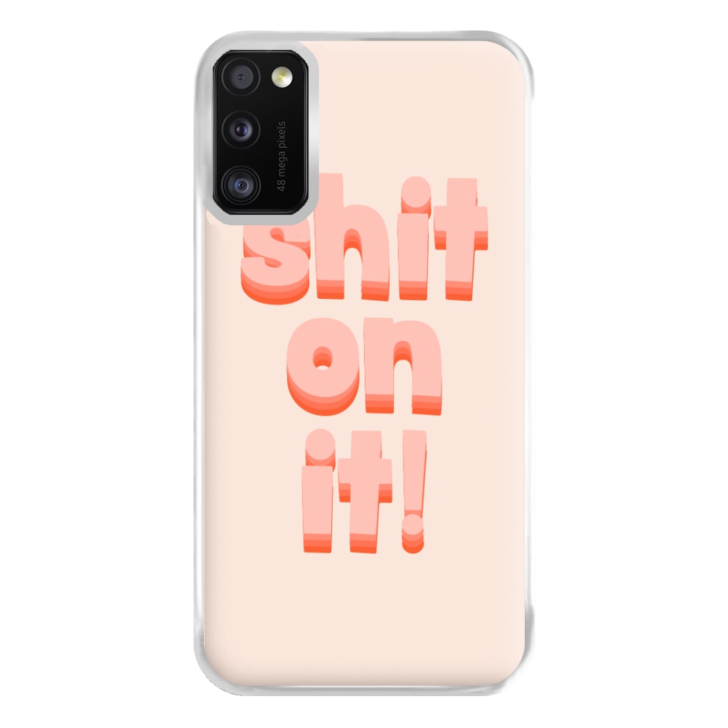 Shit On It - FND Phone Case for Galaxy A41