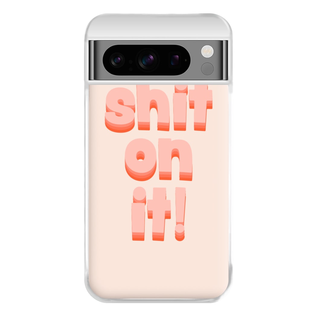 Shit On It - FND Phone Case for Google Pixel 8 Pro