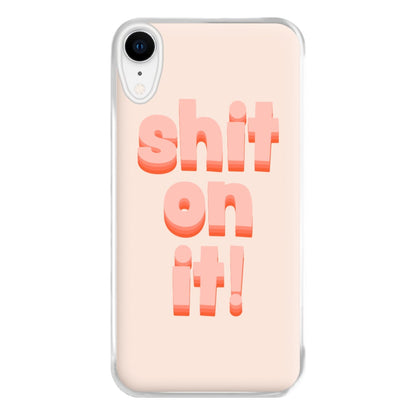 Shit On It - FND Phone Case for iPhone XR