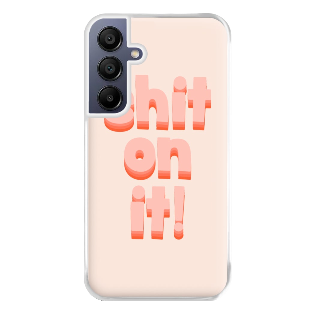 Shit On It - FND Phone Case for Galaxy A16