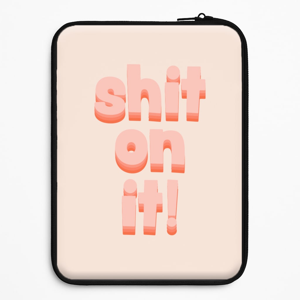 Shit On It - FND Laptop Sleeve