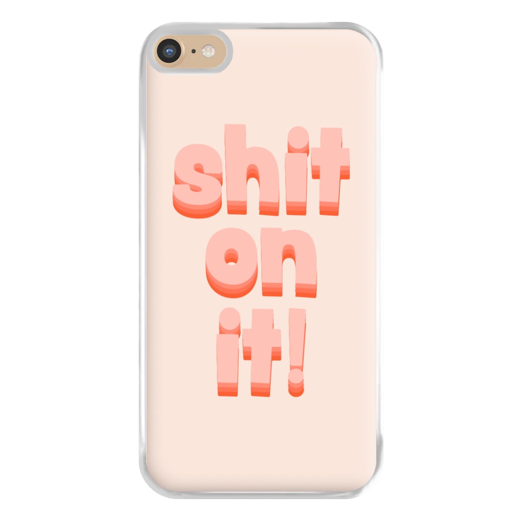 Shit On It - FND Phone Case for iPhone 6 Plus / 7 Plus / 8 Plus