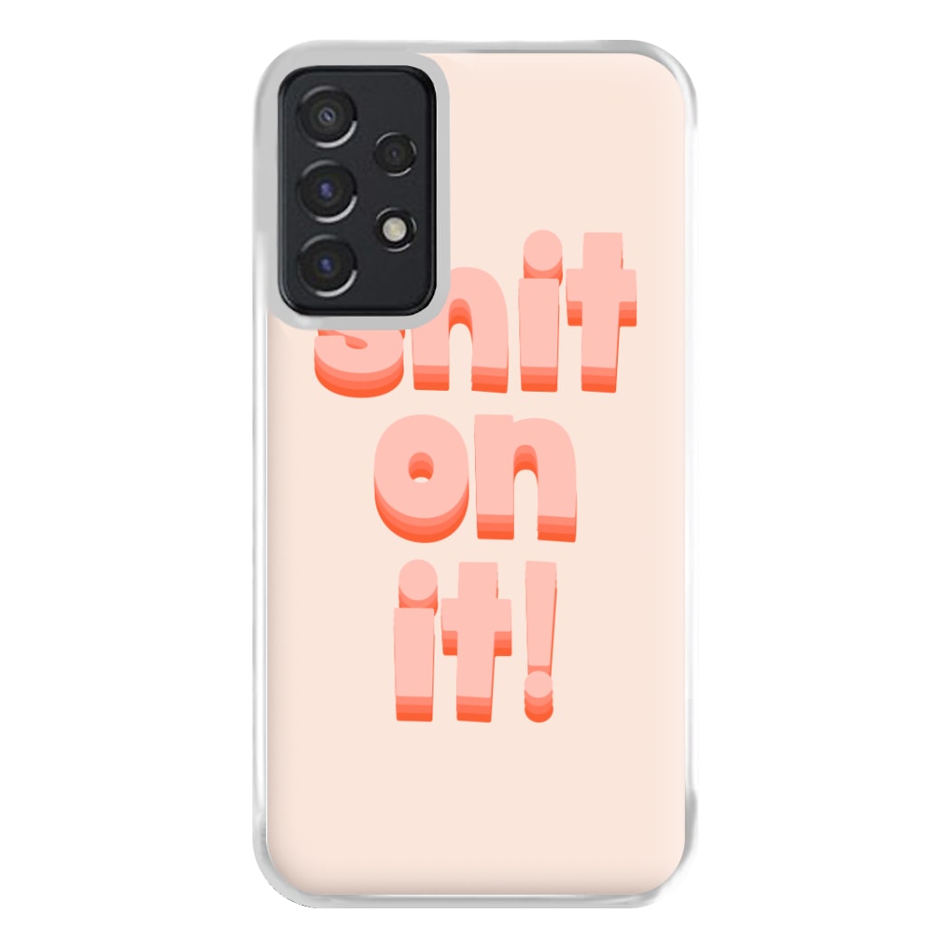 Shit On It - FND Phone Case for Galaxy A52 / A52s