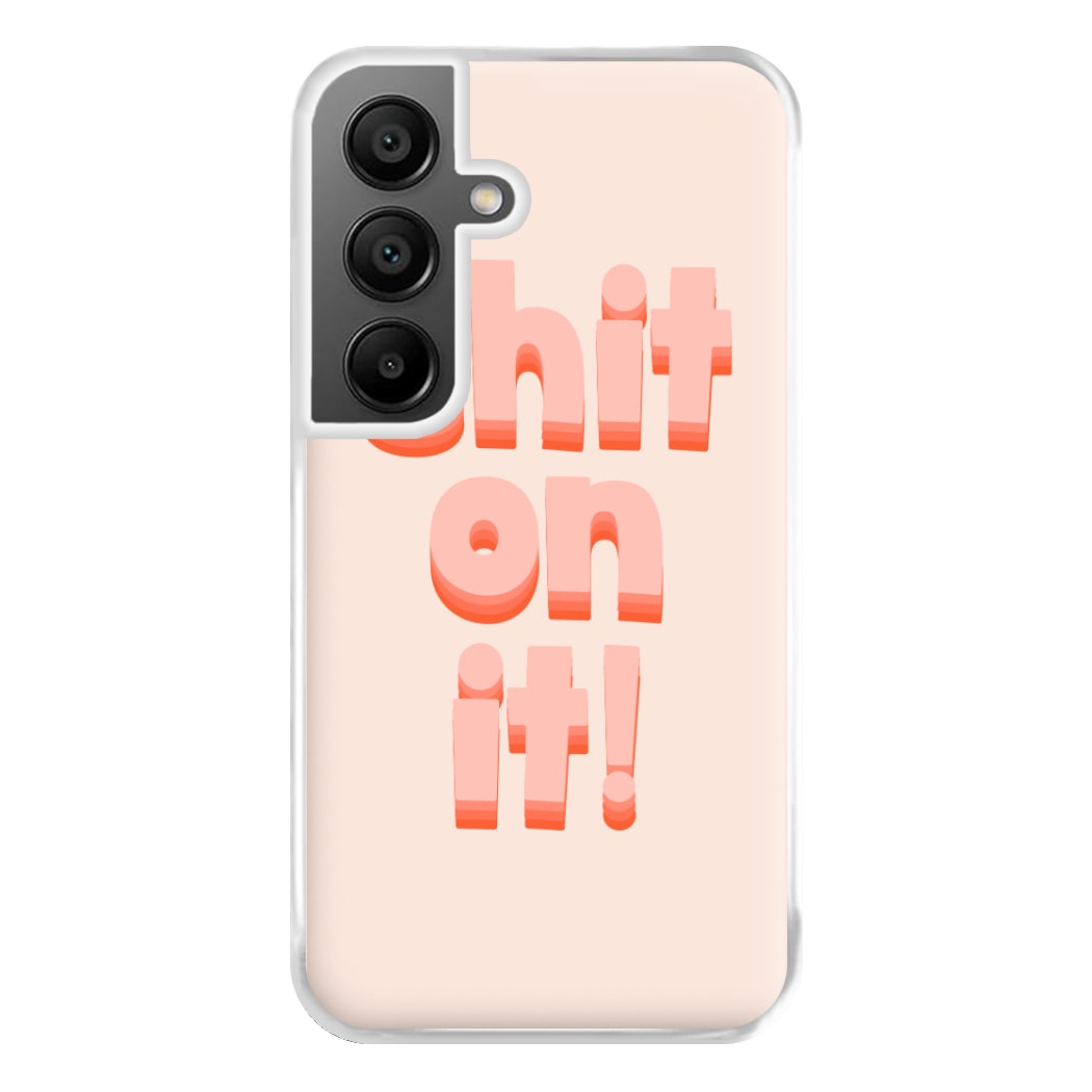 Shit On It - FND Phone Case for Galaxy A55