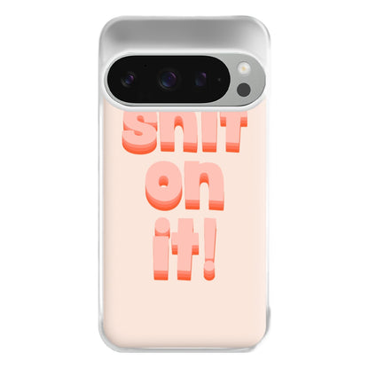 Shit On It - FND Phone Case for Google Pixel 9 Pro XL