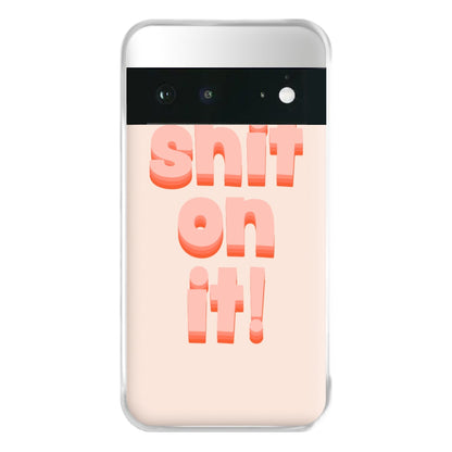 Shit On It - FND Phone Case for Google Pixel 6a