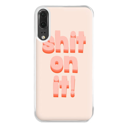 Shit On It - FND Phone Case for Huawei P20