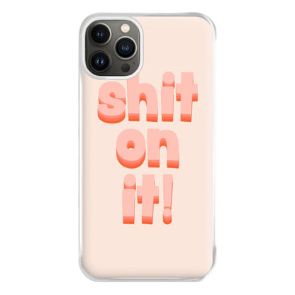 Shit On It - FND Phone Case for iPhone 13