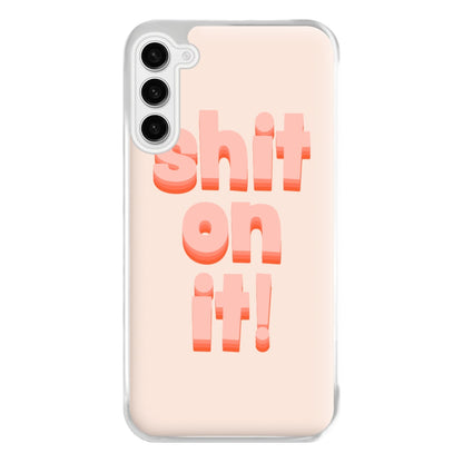 Shit On It - FND Phone Case for Galaxy S23FE