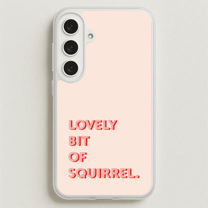 Lovely Bit Of Squirrel - FND Phone Case for Galaxy S25FE