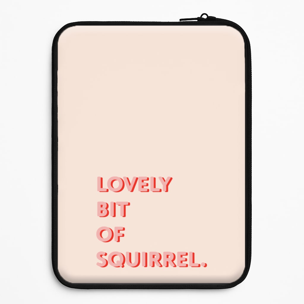 Lovely Bit Of Squirrel - FND Laptop Sleeve