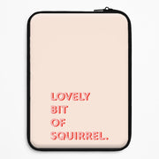 Lovely Bit Of Squirrel - FND Laptop Sleeve 1