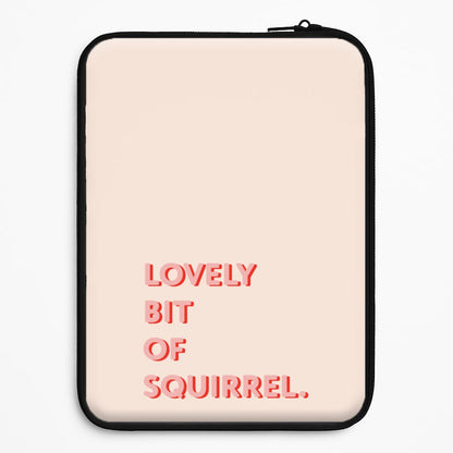 Lovely Bit Of Squirrel - FND Universal Laptop Sleeve