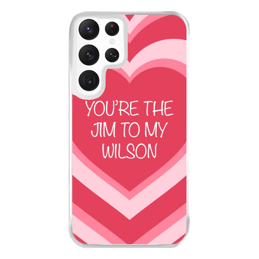 Jim To My Wilson - FND Phone Case for Galaxy S22 Ultra