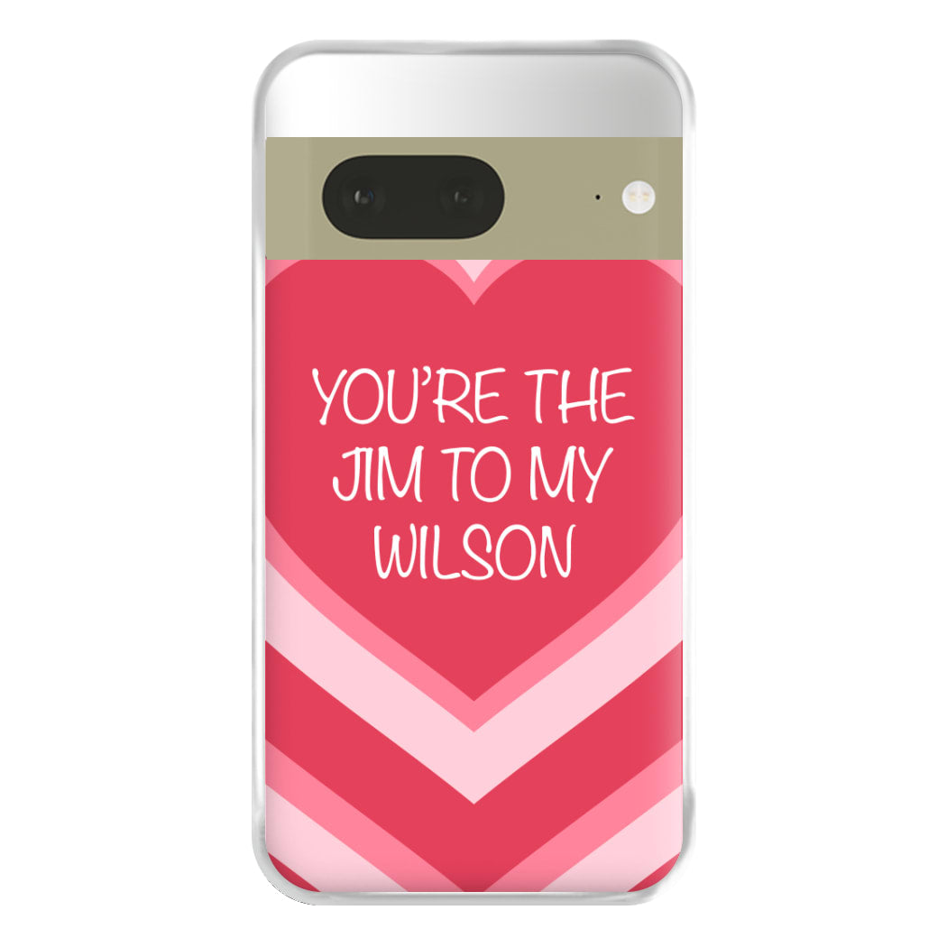 Jim To My Wilson - FND Phone Case for Google Pixel 7a