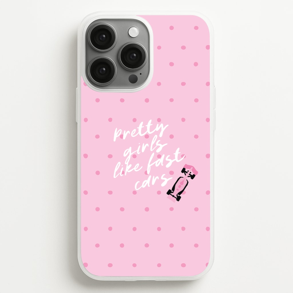 Pretty Girls Like Fast Cars Phone Case - iPhone 13 Pro Max