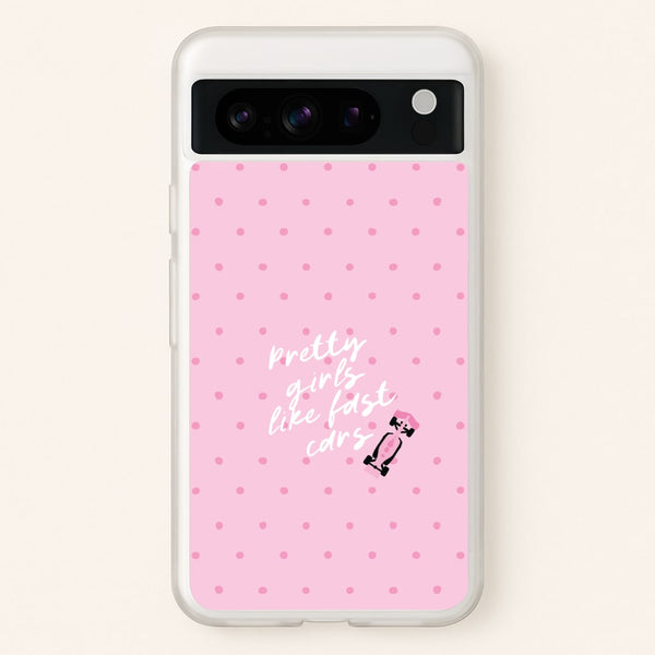 Pretty Girls Like Fast Cars Phone Case - Google Pixel 8 Pro