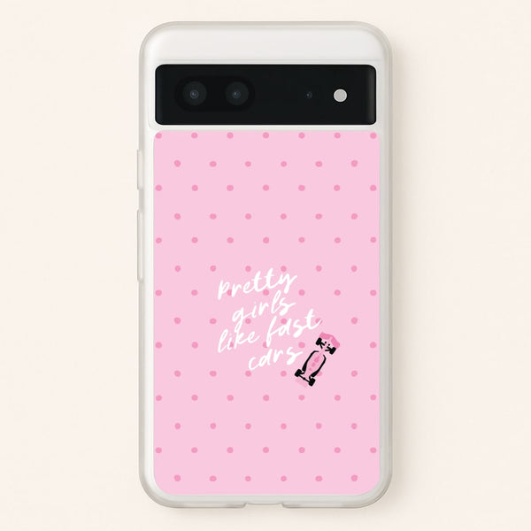 Pretty Girls Like Fast Cars Phone Case - Google Pixel 7