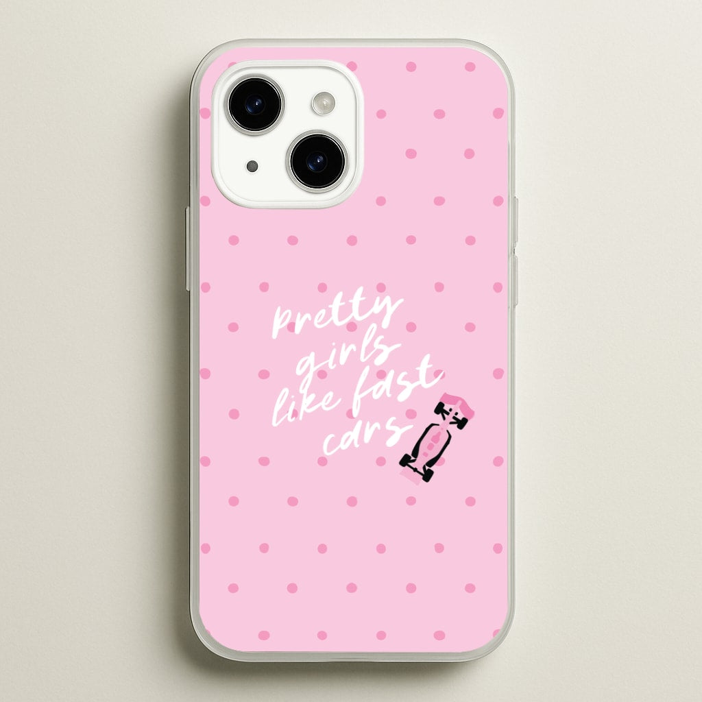 Pretty Girls Like Fast Cars Phone Case - iPhone 14