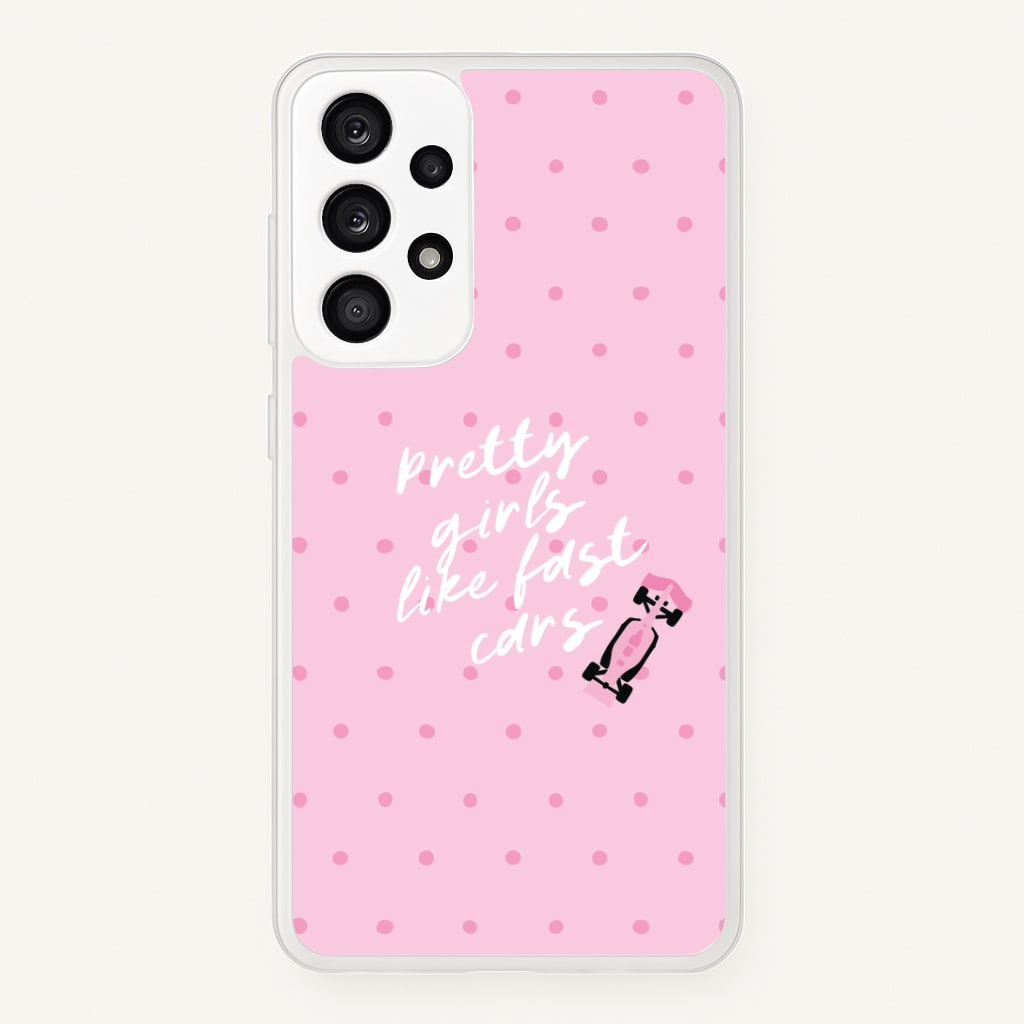 Pretty Girls Like Fast Cars Phone Case - Galaxy A33