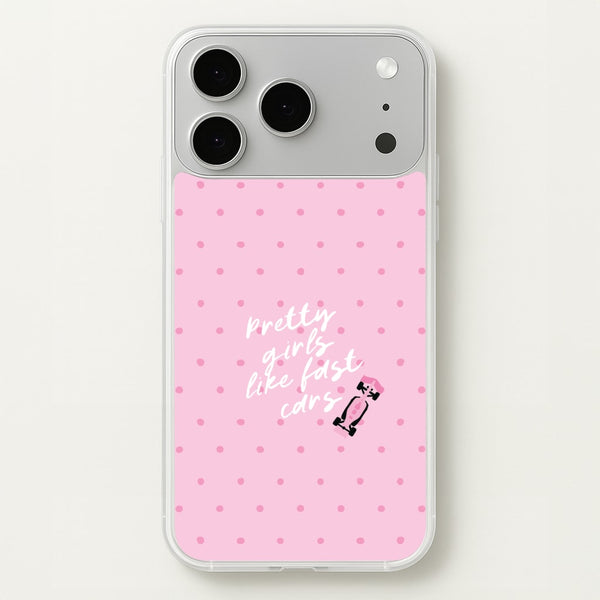 Pretty Girls Like Fast Cars Phone Case - iPhone 17 Pro