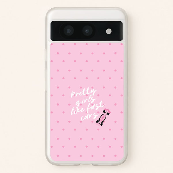 Pretty Girls Like Fast Cars Phone Case - Google Pixel 8a
