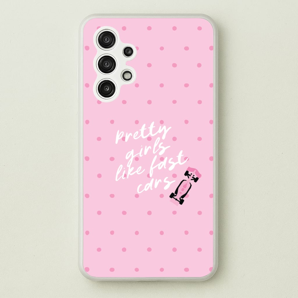 Pretty Girls Like Fast Cars Phone Case - Galaxy A13