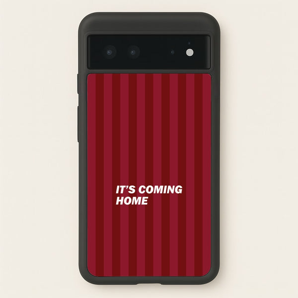 It's Coming Home Phone Case - Google Pixel 6