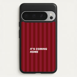 It's Coming Home Phone Case - Google Pixel 9 Pro XL