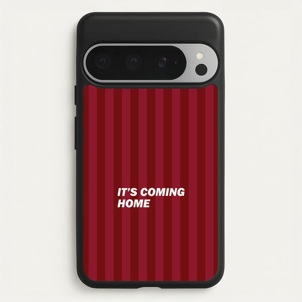 It's Coming Home Phone Case - Google Pixel 9 Pro XL