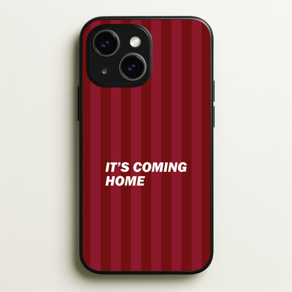 It's Coming Home Phone Case - iPhone 15