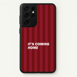 It's Coming Home Phone Case - Galaxy S21 Ultra