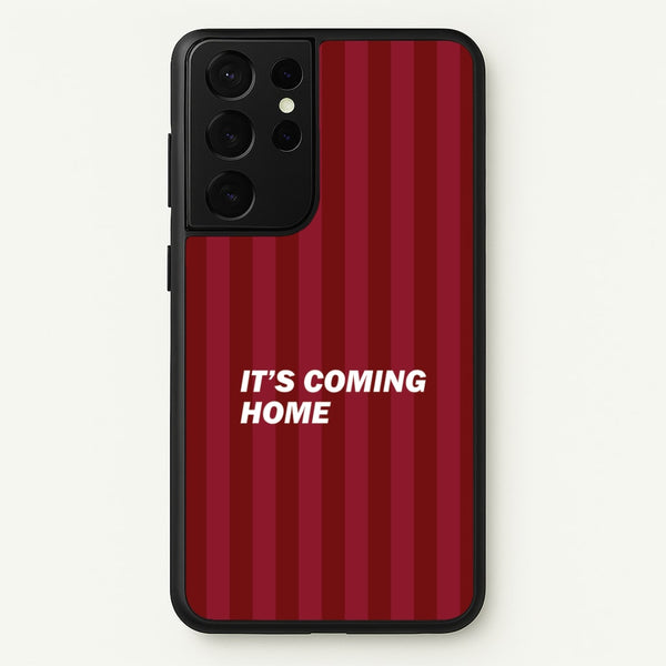 It's Coming Home Phone Case - Galaxy S21 Ultra
