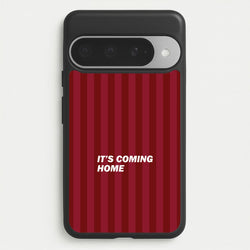 It's Coming Home Phone Case - Google Pixel 10 Pro XL