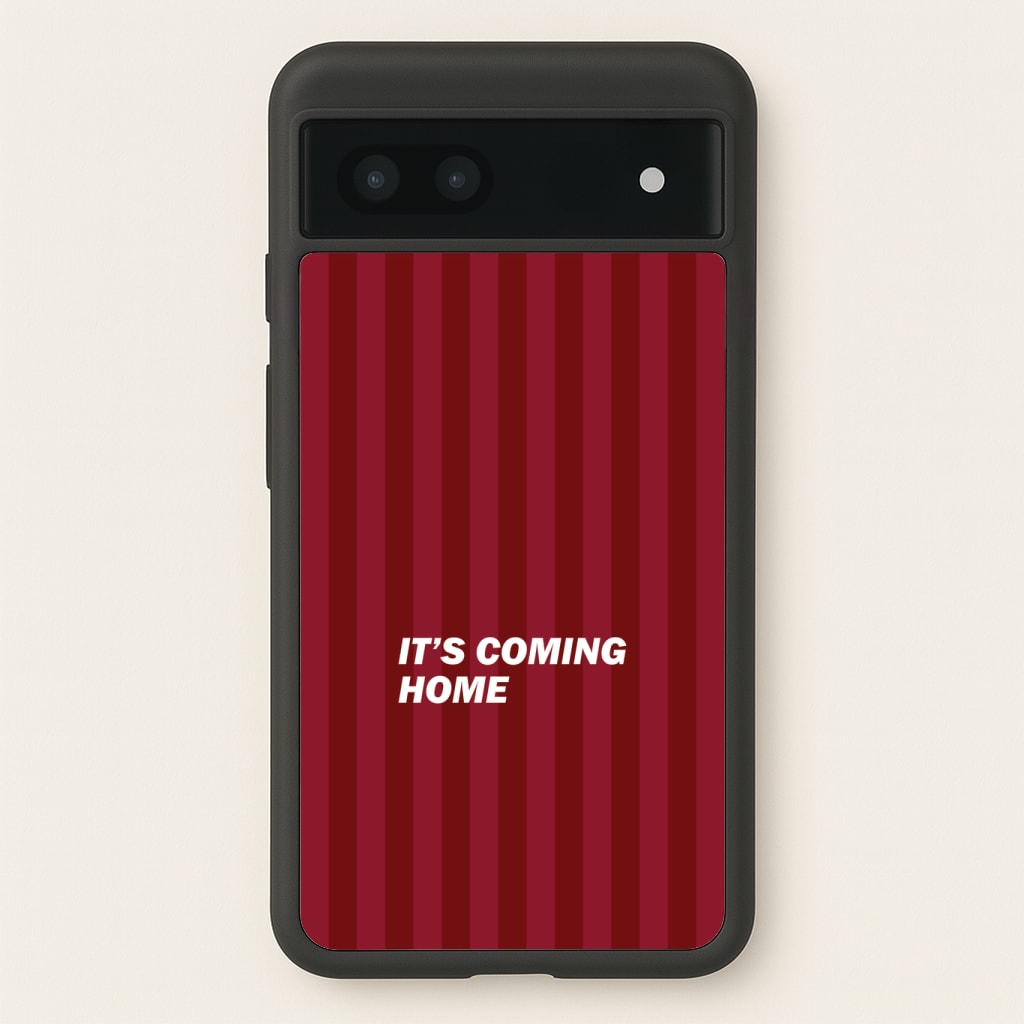 It's Coming Home Phone Case - Google Pixel 6a