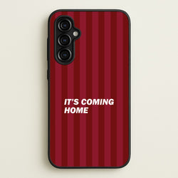 It's Coming Home Phone Case - Galaxy A54