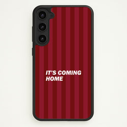 It's Coming Home Phone Case - Galaxy S23