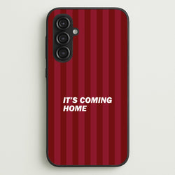 It's Coming Home Phone Case - Galaxy S23FE