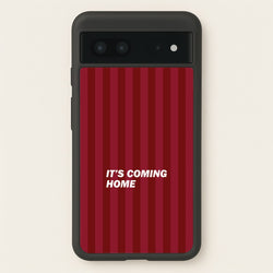 It's Coming Home Phone Case - Google Pixel 7