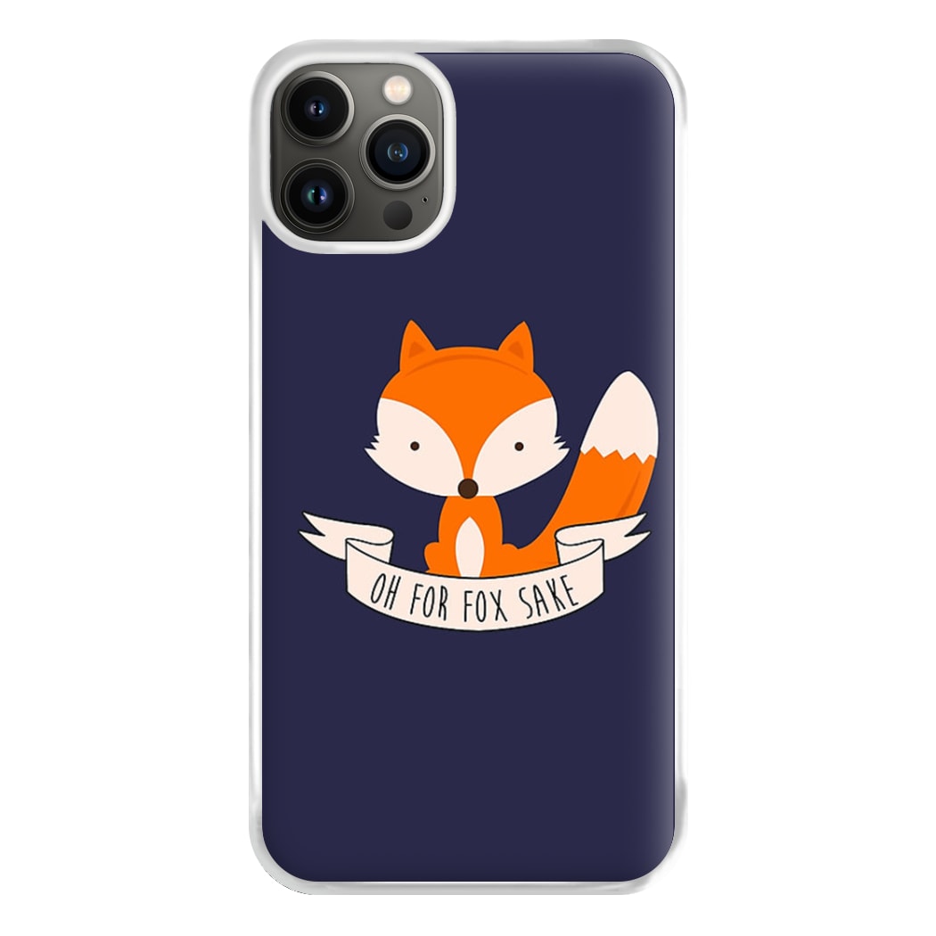 Oh For Fox Sake Phone Case for iPhone 13