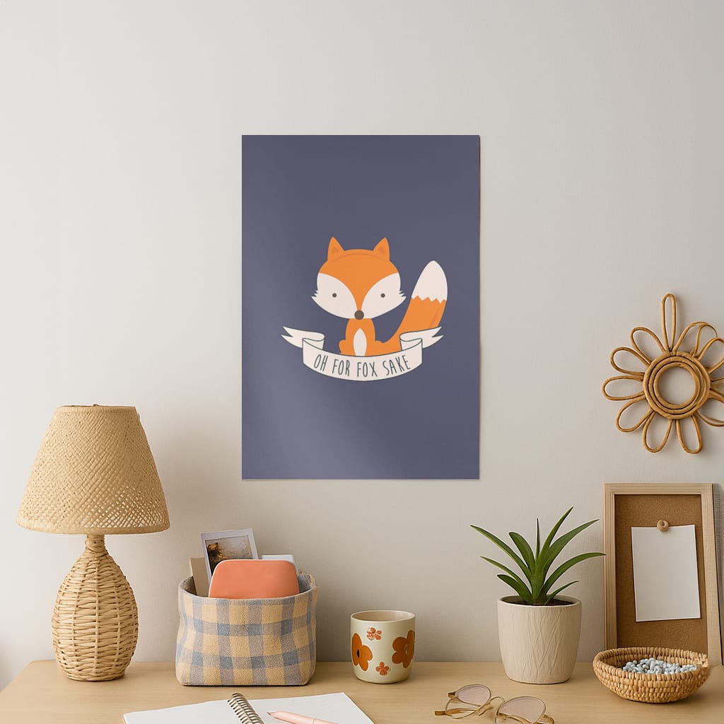 Oh For Fox Sake Art Print