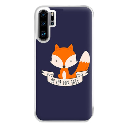 Oh For Fox Sake Phone Case for Huawei P30 Pro