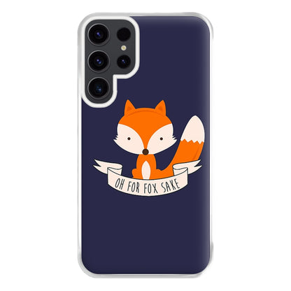 Oh For Fox Sake Phone Case for Galaxy S23 Ultra