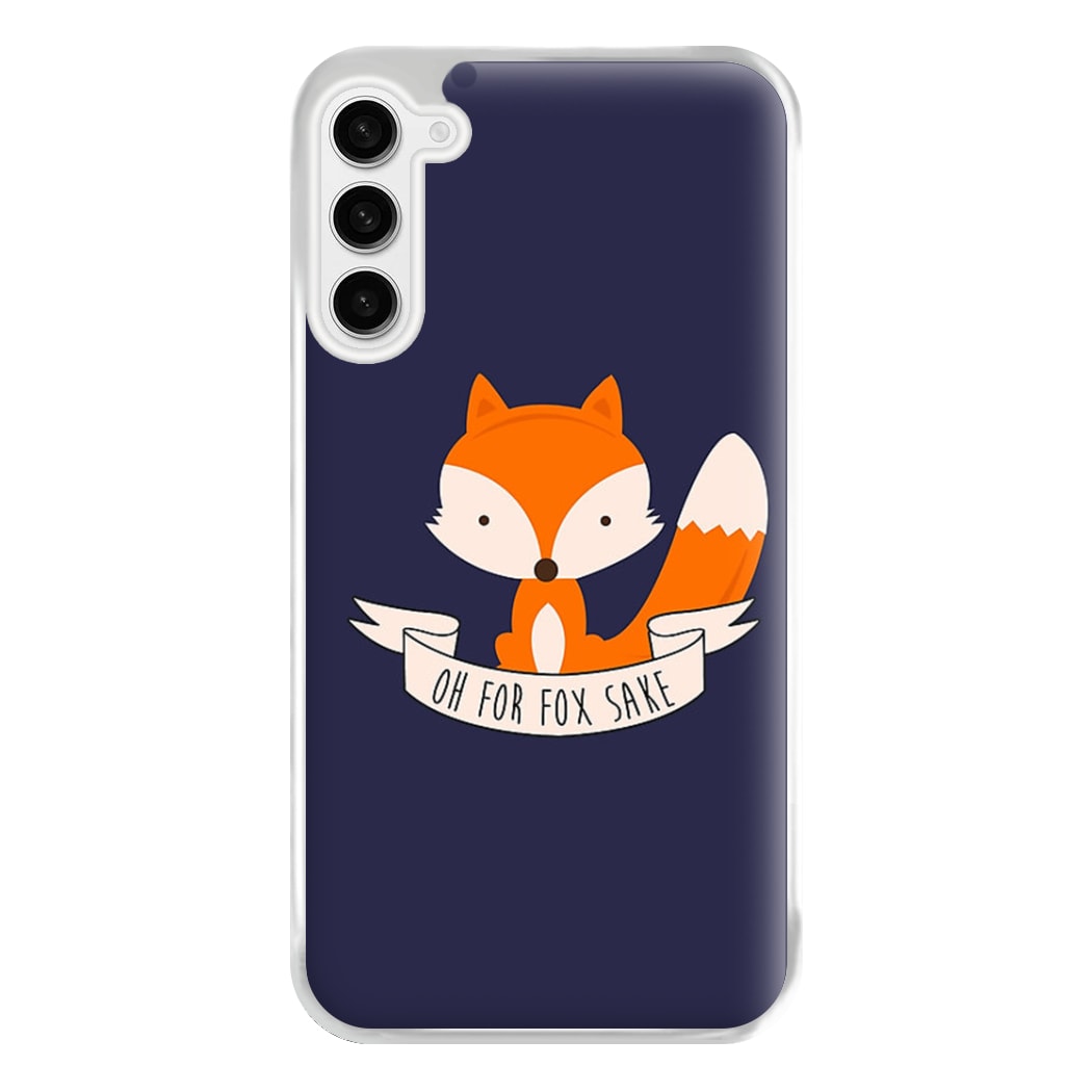 Oh For Fox Sake Phone Case for Galaxy S23FE