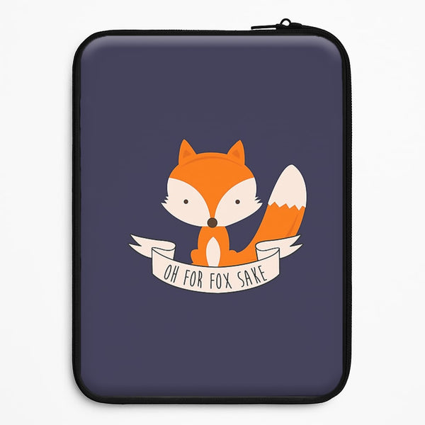 Oh For Fox Sake Universal Laptop Sleeve