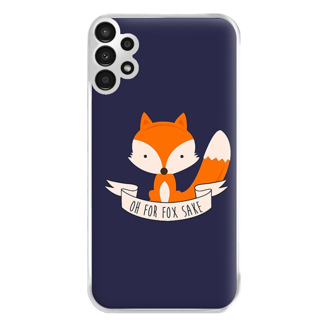 Oh For Fox Sake Phone Case for Galaxy A13