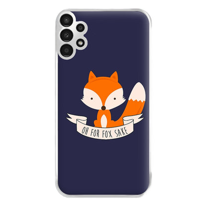 Oh For Fox Sake Phone Case for Galaxy A13