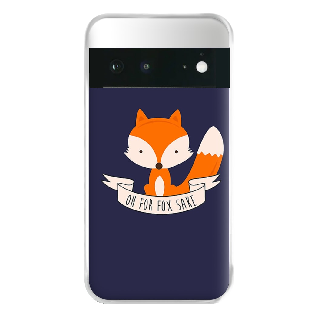 Oh For Fox Sake Phone Case for Google Pixel 6a