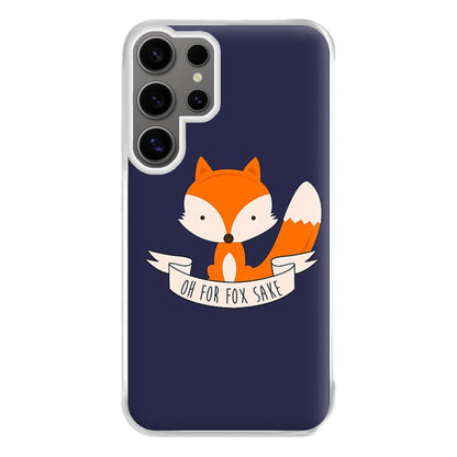 Oh For Fox Sake Phone Case for Galaxy S24 Ultra